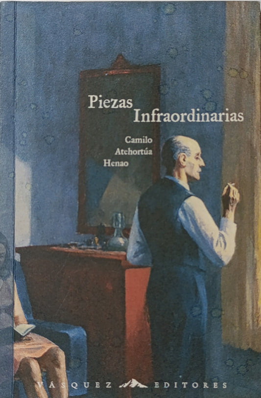 PIEZAS INFRAORDINARIAS/CAMILO ATEHORTUA HENAO