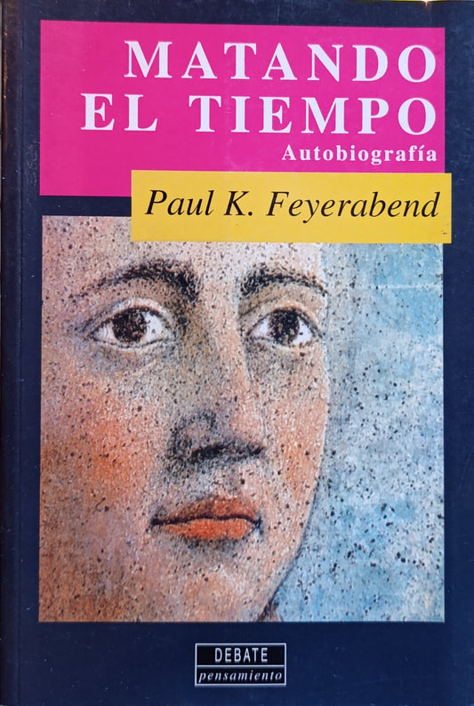 MATANDO EL TIEMPO/ PAUL K. FEYERABEND