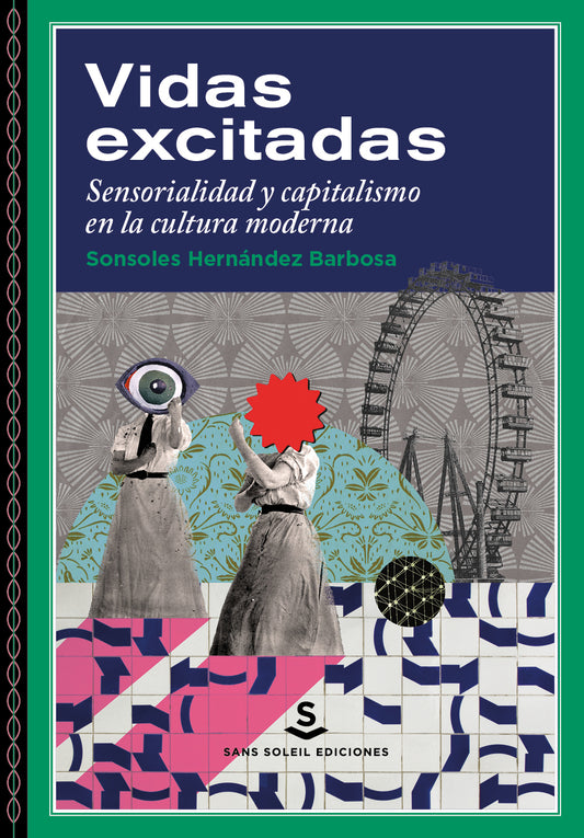 VIDAS EXCITADAS sensorialidad y capitalismo en la cultura moderna