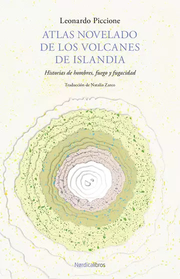 ATLAS NOVELADO DE LOS VOLCANES DE ISLANDIA historias de hombres, fuego y fugacidad