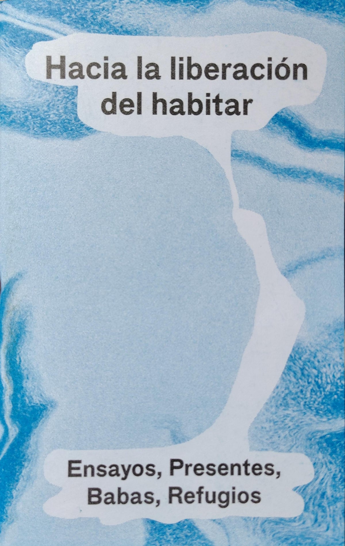 HACIA LA LIBERACIÓN DEL HABITAR ensayos, presentes, Babas, refugios
