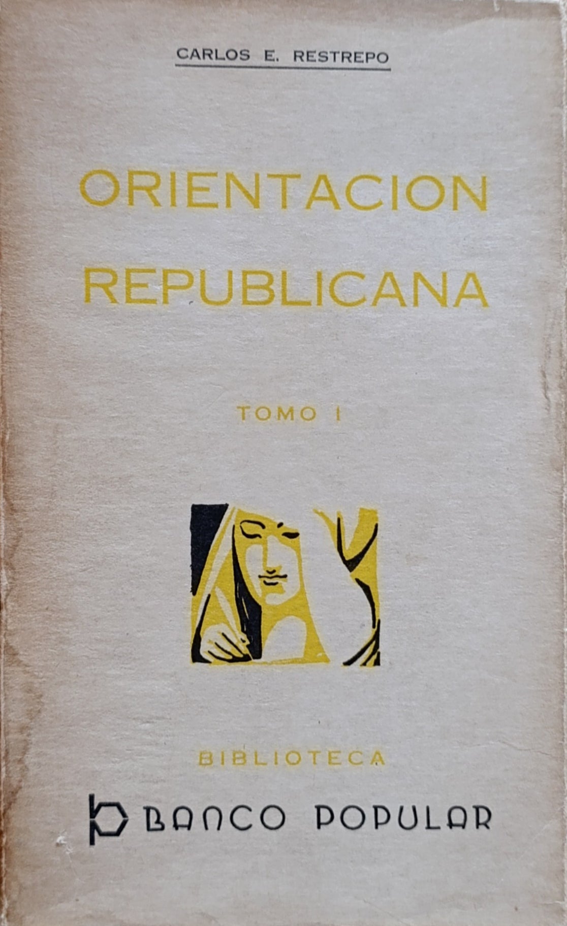 ORIENTACION REPUBLICANA/ CARLOS E RESTREPO (2 LIBROS)
