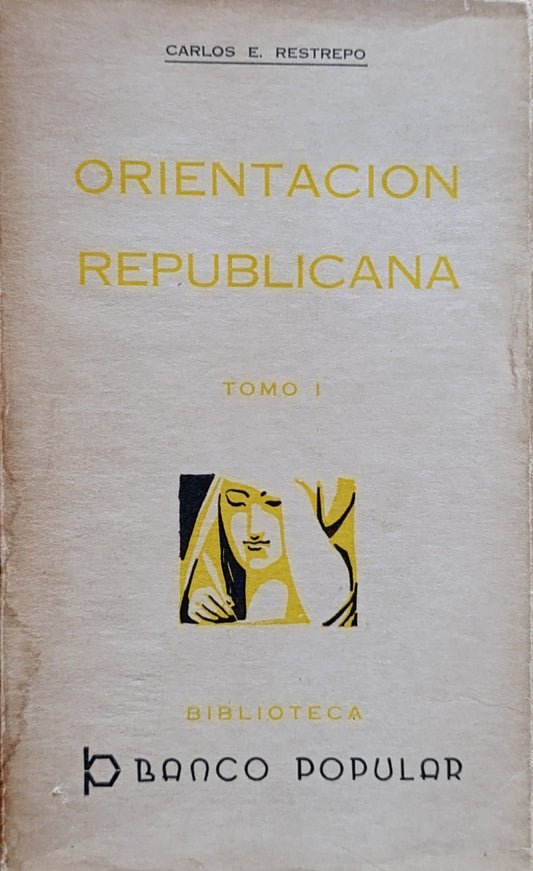 ORIENTACION REPUBLICANA/ CARLOS E RESTREPO (2 LIBROS)