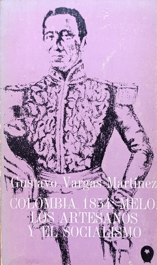 COLOMBIA 1854: MELO, LOS ARTESANOS Y EL SOCIALISMO