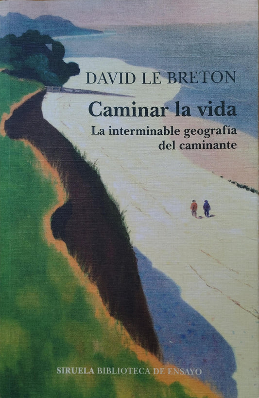 CAMINAR LA VIDA la interminable geografía del caminante
