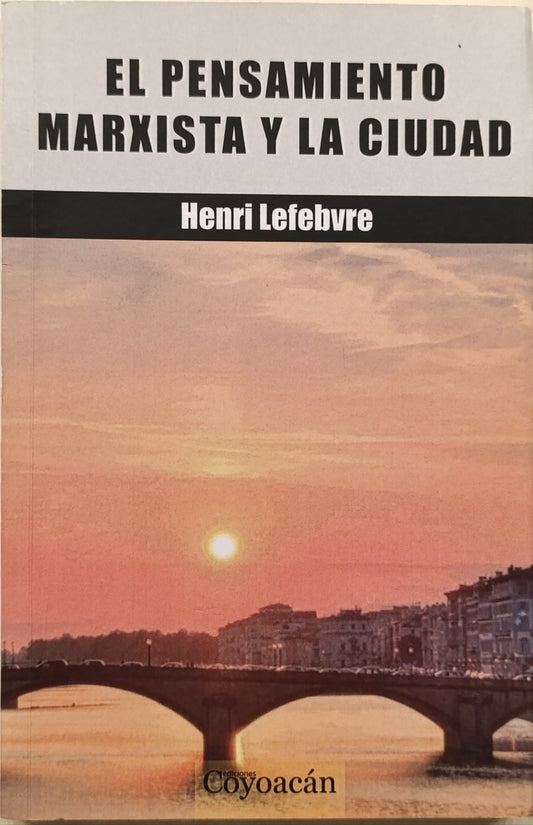 EL PENSAMIENTO MARXISTA Y LA CIUDAD - HENRI LEFEBVRE