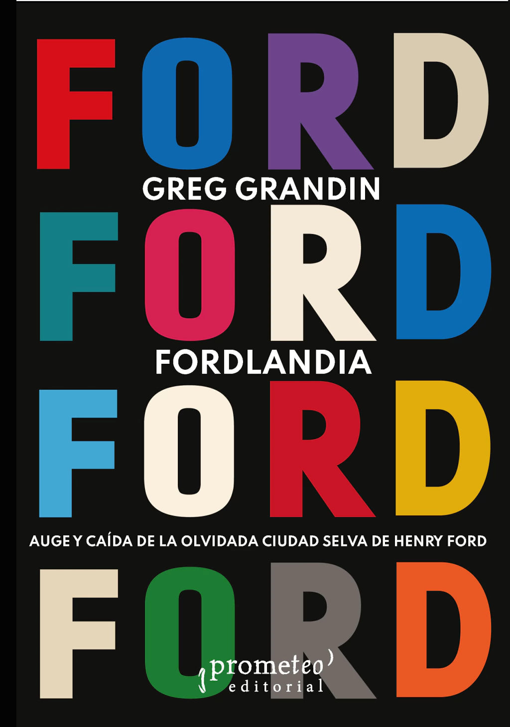 FORDLANDIA auge y caída de la olvidada selva de Henry Ford