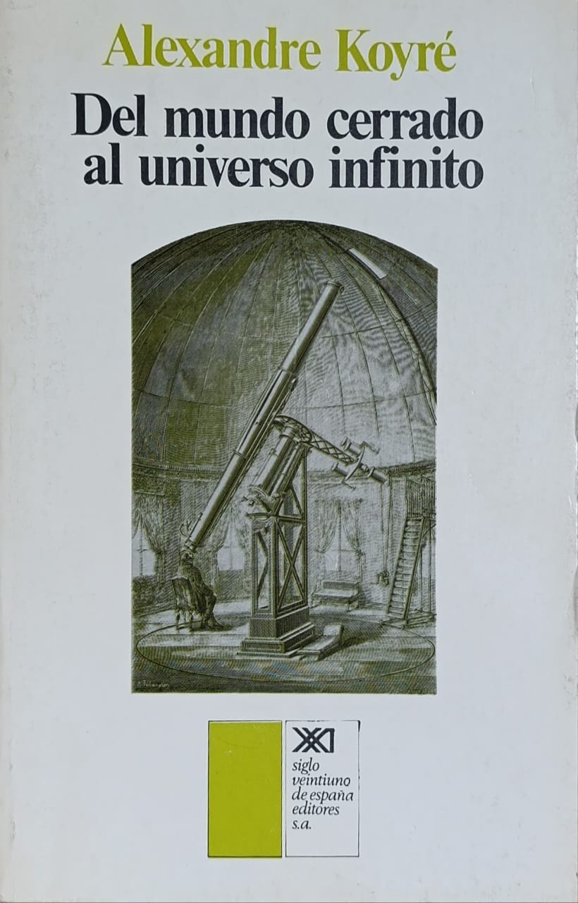 DEL MUNDO CERRADO AL UNIVERSO INFINITO - ALEXANDRE KOYRÉ