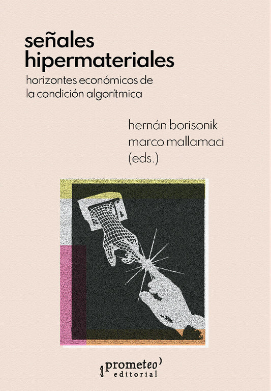 SEÑALES HIPERMATERIALES horizontes económicos de la condición algorítmica