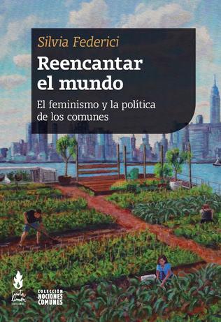 REENCANTAR EL MUNDO el feminismo y la política de los comunes