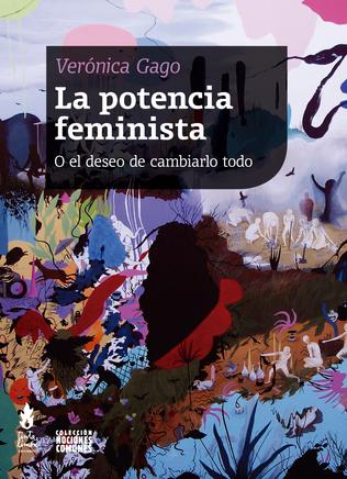 LA POTENCIA FEMINISTA o el deseo de cambiarlo todo