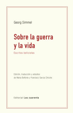 SOBRE LA GUERRA Y LA VIDA escritos belicistas